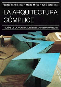 La arquitectura cómplice - Carlos Gimenez - E-Book