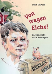 Von wegen Elche! - Lena Gayoso - E-Book