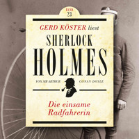 Die einsame Radfahrerin - Gerd Köster liest Sherlock Holmes, Band 23 (Ungekürzt) - Sir Arthur Conan Doyle - Hörbuch