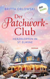 Der Patchwork-Club - Herzklopfen in St. Elwine- oder: Dezembertage - Britta Orlowski - E-Book