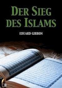 Der Sieg des Islams - Eduard Gibbon - E-Book