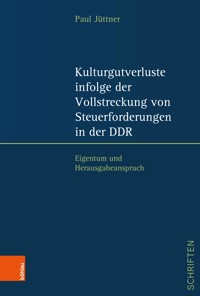 Kulturgutverluste infolge der Vollstreckung von Steuerforderungen in der DDR - Paul Jüttner - E-Book