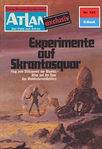 Atlan 192: Experimente auf Skantasquor - H.G. Ewers - E-Book
