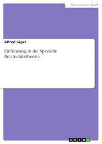 Einführung in die Spezielle Relativitätstheorie - Alfred Giger - E-Book