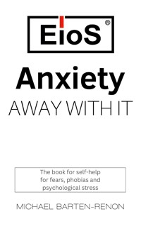 Anxiety? Away with it! - Michael Barten-Renon - E-Book