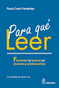 Para qué leer. Fomentar la lectura en jóvenes y adolescentes - Paulo Cosín Fernández - E-Book