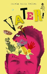 Vater! - Anselm Maria Sellen - E-Book