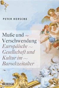 Muße und Verschwendung - Peter Hersche - E-Book