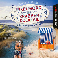 Inselmord & Krabbencocktail - Siggi ermittelt auf Sylt, Teil 1 (Ungekürzt) - Dorothea Stiller - Hörbuch