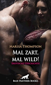 Mal zart, mal wild! Erotische Geschichte - Marisa Thompson - E-Book