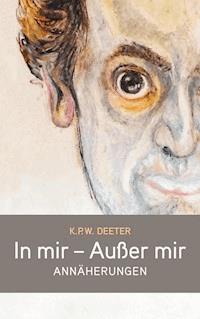 In mir - Außer mir - K. P. W. Deeter - E-Book