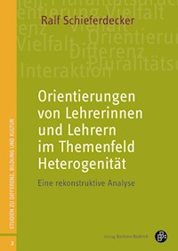 Orientierungen von Lehrerinnen und Lehrern im Themenfeld Heterogenität - Ralf Schieferdecker - E-Book