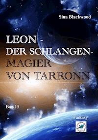 Leon - Der Schlangenmagier von Tarronn - Sina Blackwood - E-Book