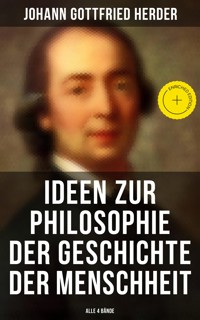 Ideen zur Philosophie der Geschichte der Menschheit (Alle 4 Bände) - JOHANN GOTTFRIED HERDER - E-Book