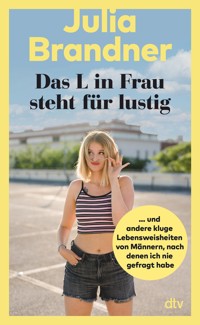 Das L in Frau steht für lustig - Julia Brandner - E-Book