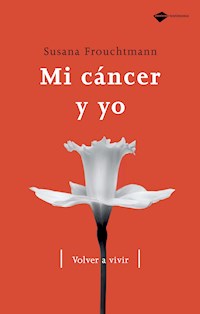 Mi cáncer y yo - Susana Frouchtmann - E-Book