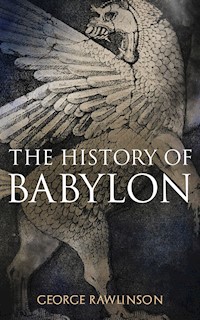 The History of Babylon - Rawlinson George - E-Book