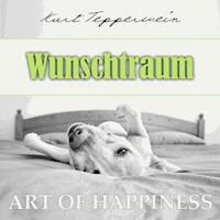 Art of Happiness: Wunschtraum - Kurt Tepperwein - Hörbuch