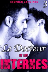 Le Docteur & Les Internes - Tome 3 - Stephen Lapointe - E-Book