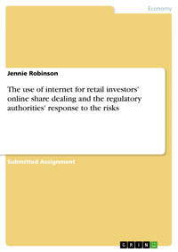 The use of internet for retail investors' online share dealing and the regulatory authorities' response to the risks - Jennie Robinson - E-Book