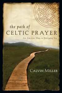 The Path of Celtic Prayer - Calvin Miller - E-Book