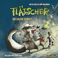 Flätscher - Die Sache stinkt - Antje Szillat - Hörbuch