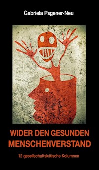 Wider den gesunden Menschenverstand - Gabriela Pagener-Neu - E-Book
