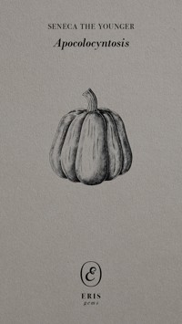 Apocolocyntosis - Seneca - E-Book