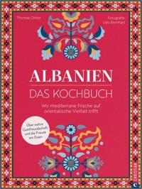 Albanien. Das Kochbuch - Thomas Ortler - E-Book