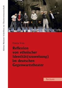 Reflexion von ethnischer Identität(szuweisung) im deutschen Gegenwartstheater - Hanna Voss - E-Book