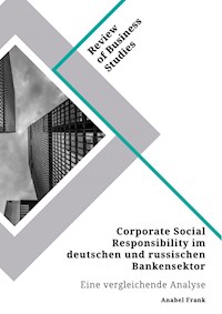 Corporate Social Responsibility im deutschen und russischen Bankensektor - Anabel Frank - E-Book