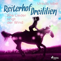 Alte Lieder singt der Wind - Reiterhof Dreililien 5 (Ungekürzt) - Ursula Isbel - Hörbuch