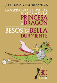 La verdadera y singular historia de la princesa y el dragón - José Luis Alonso de Santos - E-Book