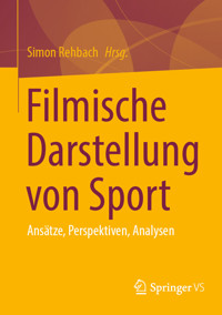 Filmische Darstellung von Sport -  - E-Book