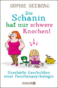 Die Schanin hat nur schwere Knochen! - Sophie Seeberg - E-Book