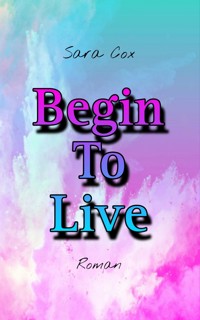 Begin To Live - Sara Cox - E-Book