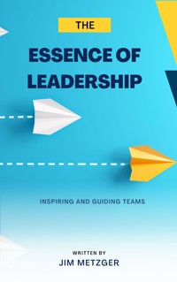 The Essence of Leadership - Jim Metzger - E-Book