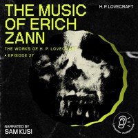 The Music of Erich Zann (The Work of H. P. Lovecraft, Episode 27) - H. P. Lovecraft - Hörbuch