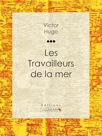 Les Travailleurs de la mer - Victor Hugo - E-Book