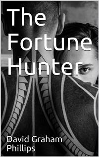 The Fortune Hunter - David Graham Phillips - E-Book