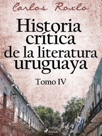 Historia crítica de la literatura uruguaya. Tomo VI - Carlos Roxlo - E-Book