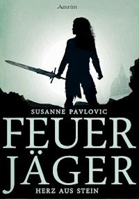 Feuerjäger 2: Herz aus Stein - Juri Susanne Pavlovic - E-Book