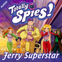 Jerry Superstar - Totally Spies! - Hörbuch