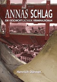 Annas Schlag - Henrich Dörmer - E-Book