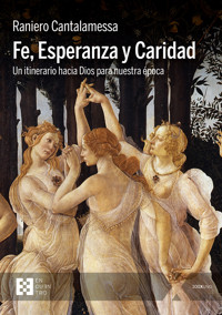 Fe, Esperanza y Caridad - Raniero Cantalamessa - E-Book