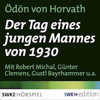 Der Tag eines jungen Mannes von 1930 - Ödön von Horváth - Hörbuch