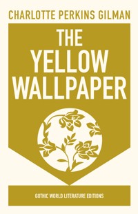 The Yellow Wallpaper - Charlotte Perkins Gilman - E-Book