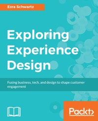 Exploring Experience Design - Ezra Schwartz - E-Book