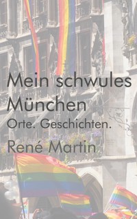 Mein schwules München - René Martin - E-Book