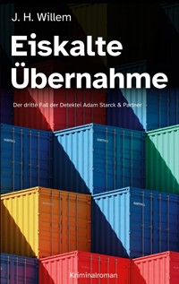 Eiskalte Übernahme - J. H. Willem - E-Book